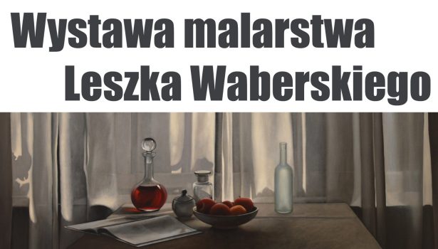 Wystawa malarstwa P. Leszka Waberskiego