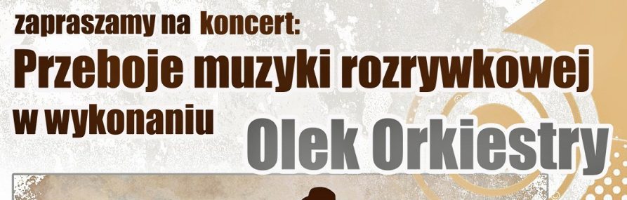 Przeboje muzyki rozrywkowej w wykonaniu Olek Orkiestry