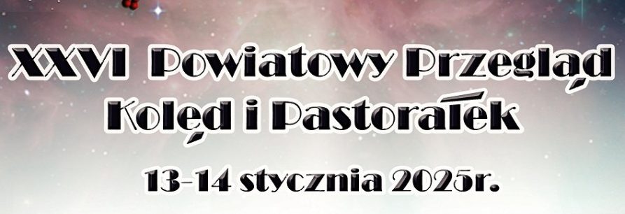 XXVI Powiatowy Przegląd Kolęd i Pastorałek