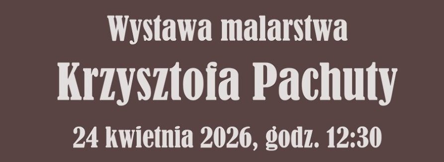 Wystawa malarstwa Krzysztofa Pachuty